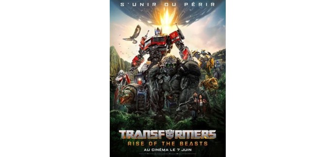 Sortiraparis.com: 10 x 2 places de cinéma pour le film "Transformers - Rise of the Beasts" à gagner