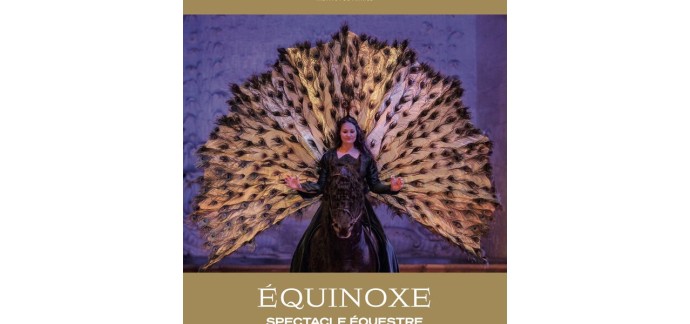 Weo: Des invitations pour le spectacle équestre Équinoxe le 05 août au château de Chantilly à gagner