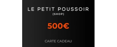 Le Petit Poussoir: 500€ de carte cadeau Le Petit Poussoir à gagner