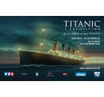 TF1: 10 x 2 entrées pour Titanic : L'Exposition à gagner