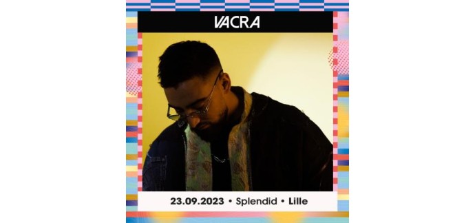Lille la Nuit: 1 lot de 2 invitations pour le concert de Vacra le 23 septembre à Lille à gagner