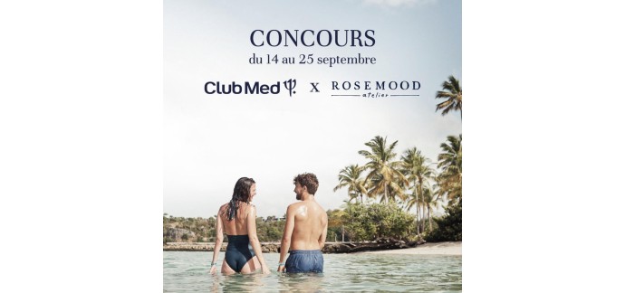 Rosemood: Un séjour d’une semaine pour 2 adultes au Club Med + 1 an d’albums photo à gagner