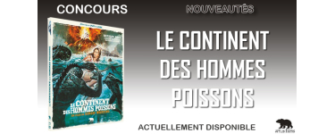 Ciné Média: 2 Blu-ray/DVD du film "Le Continent des Hommes Poissons" à gagner