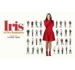 TF1: 10 X 2 places de cinéma pour la comédie « Iris et les hommes » à gagner