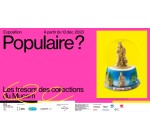 Arte: 15 lots de 2 invitations pour l'exposition "Populaire ?" au Mucem à Marseille à gagner