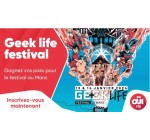 OÜI FM: Des pass pour le "Geek life festival" à gagner