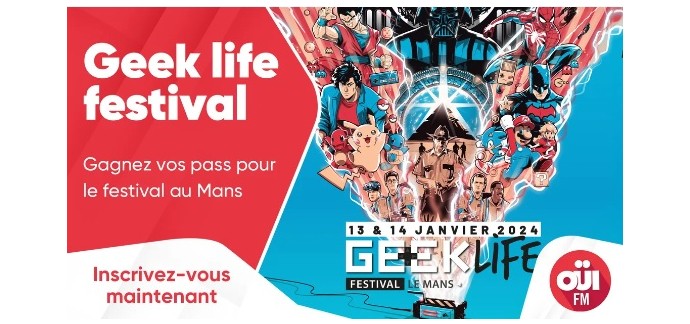 OÜI FM: Des pass pour le "Geek life festival" à gagner