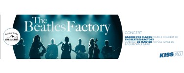 Kiss FM: Des invitations pour le concert "The Beatles Factor" à gagner