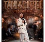 Lille la Nuit: 1 lot de 2 invitations pour le spectacle de Tania Dutel à gagner