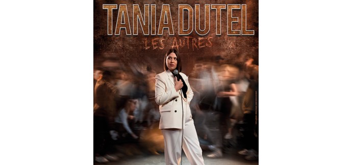 Lille la Nuit: 1 lot de 2 invitations pour le spectacle de Tania Dutel à gagner