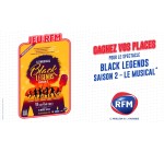 RFM: Des invitations pour le spectacle "Black Legends, le Musical" à gagner