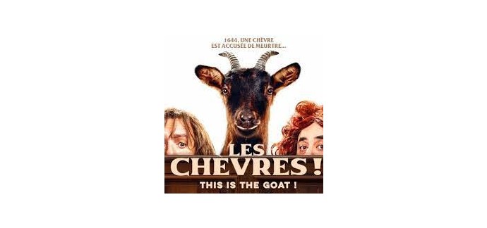 Rire et chansons: 10 lots de 2 places de cinéma pour le film "Les Chèvres" à gagner