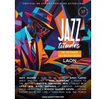 FranceTV: 5 x 2 entrées VIP pour le Festival Jazz'titudes à Laon à gagner