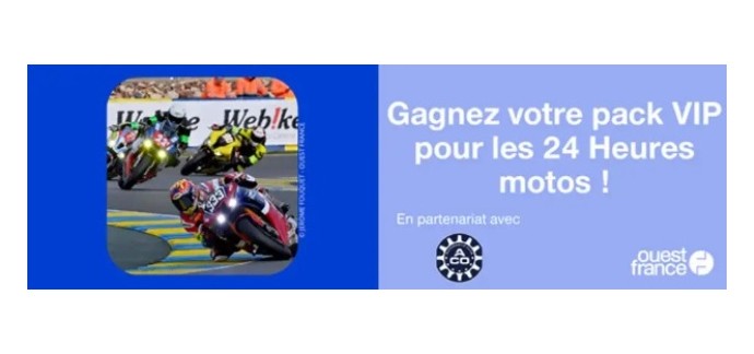 Ouest France: 1 pack VIP pour 2 personnes pour les 24 Heures du Mans motos à gagner