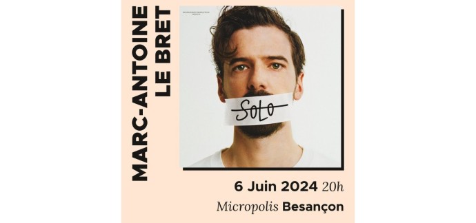 MaCommune.info: Des invitations pour le spectacle de Marc-Antoine Le Bret à gagner