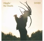 La Grosse Radio: 2 albums CD "Diggin The Roots" de Siska à gagner