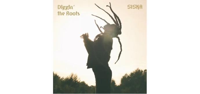 La Grosse Radio: 2 albums CD "Diggin The Roots" de Siska à gagner
