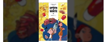 Rire et chansons: 15 albums BD "Spoon and White - T6" à gagner