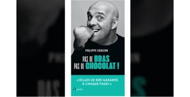 Rire et chansons: 10 livres "Pas de bras, pas de chocolat !" de Philippe Croizon à gagner