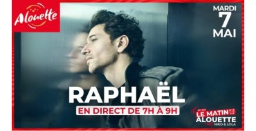 Alouette: Des invitations pour rencontrer le chanteur Raphaël dans les studios d'Alouette à gagner