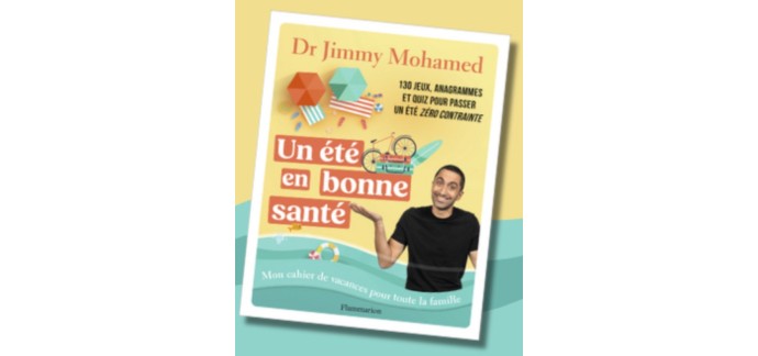 Flammarion: 3 x 1 cahier de vacances "Un &eacute;t&eacute; en bonne sant&eacute;" du Dr Jimmy Mohamed &agrave; gagner