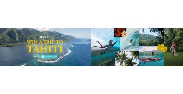 Roxy:  1 voyage à Tahiti au départ de Paris+ 1 bon d'achat Roxy à gagner