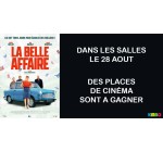 Ciné Média: 3 lots de 2 places de cinéma pour le film "La Belle Affaire" à gagner