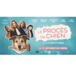 Rire et chansons: 15 lots de 2 places de cinéma pour le film "Le procès du chien" à gagner