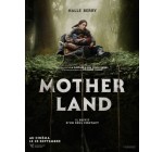 JEUXACTU: Des places de cinéma pour le film "Mother Land" à gagner