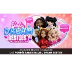W9: Des poupées "Barbie Malibu Dream Besties" à gagner