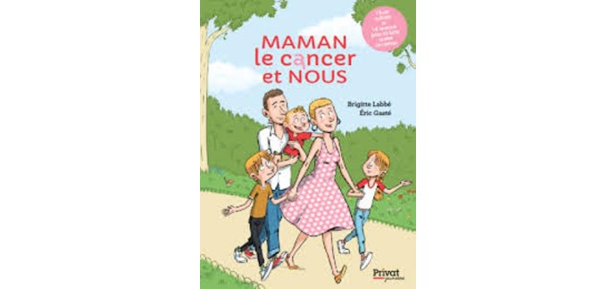 MaFamilleZen: 4 livres "Maman, le cancer et nous" de Brigitte Labbé à gagner