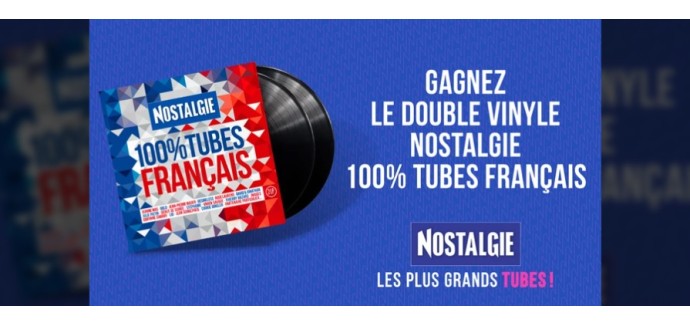 Nostalgie: 3 doubles vinyles "Nostalgie 100% Tubes français" à gagner