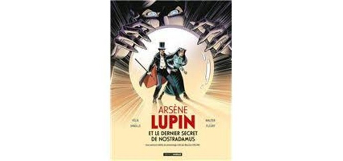 Carrefour: Des albums BD "Arsène Lupin et le dernier secret de Nostradamus" à gagner