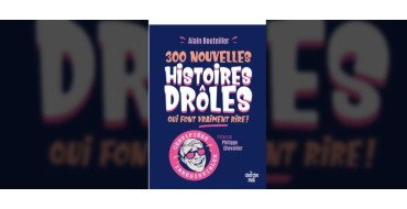 Rire et chansons: 30 livres "300 nouvelles histoires drôles qui font vraiment rire" à gagner