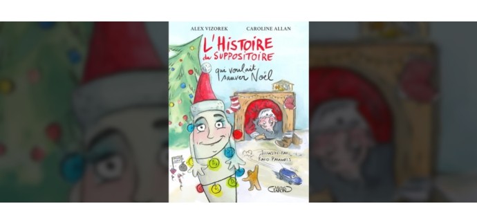 Rire et chansons: 10 albums BD "L’histoire du suppositoire qui voulait sauver Noël" à gagner