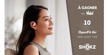 Voici: 10 écouteurs Shokz OpenFit Air à gagner