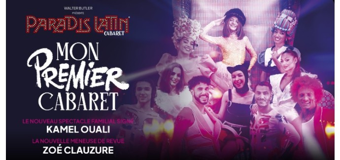 M6: 5 lots de 4 invitations pour le spectacle "Mon 1er cabaret" au Paradis Latin à gagner