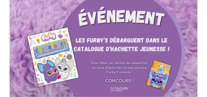 Hachette: 5 lots comportant 1 peluche Furby + 1 livre "Furby - Activités et autocollants" à gagner