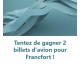 Top Office: 1 lot de 2 billets d'avion A/R pour Francfort au départ de Montpellier à gagner
