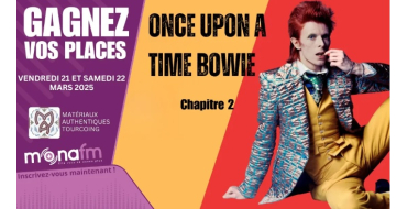 Mona FM: Des invitations pour le spectacle "Once Upon a Time Bowie" à gagner