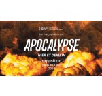 Arte: 4 lots de 2 invitations pour l’exposition "Apocalypse" à Paris à gagner