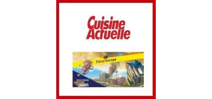 Cuisine Actuelle: 4 lots de 4 entrées pour le parc du Futuroscope à gagner