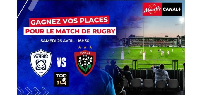 Alouette: Des invitations pour le match de rugby Vannes / Toulon le 26 avril à Vannes à gagner