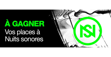Riffx: 10 lots de 2 invitations pour les concerts du festival Nuits sonores à gagner