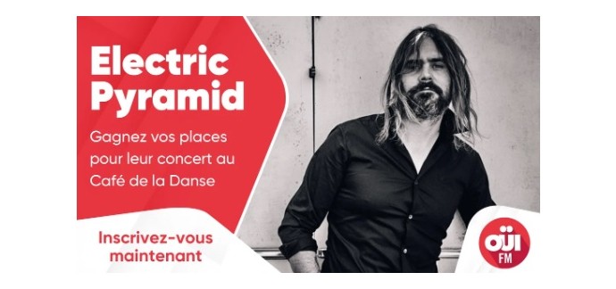 OÜI FM: Des invitations pour le concert d’Electric Pyramid à gagner