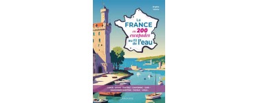 MaFamilleZen: 5 livres "La France en 200 escapades au fil de l’eau" à gagner