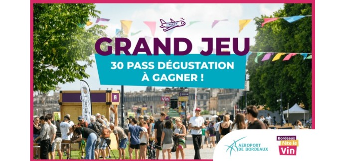 Aéroport Bordeaux-Mérignac: 30 pass Dégustation pour "Bordeaux Fête le Vin" à gagner