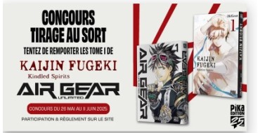 Pika Edition: 3 lots de 2 mangas "Kaijin Fugeki" et "Air Gear unlimited" à gagner