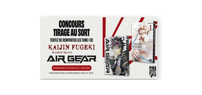 Pika Edition: 3 lots de 2 mangas "Kaijin Fugeki" et "Air Gear unlimited" à gagner