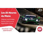 OÜI FM: Des invitations pour les Essais des 24 Heures du Mans à gagner